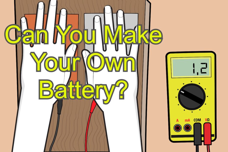 Can You Make Your Own Battery?