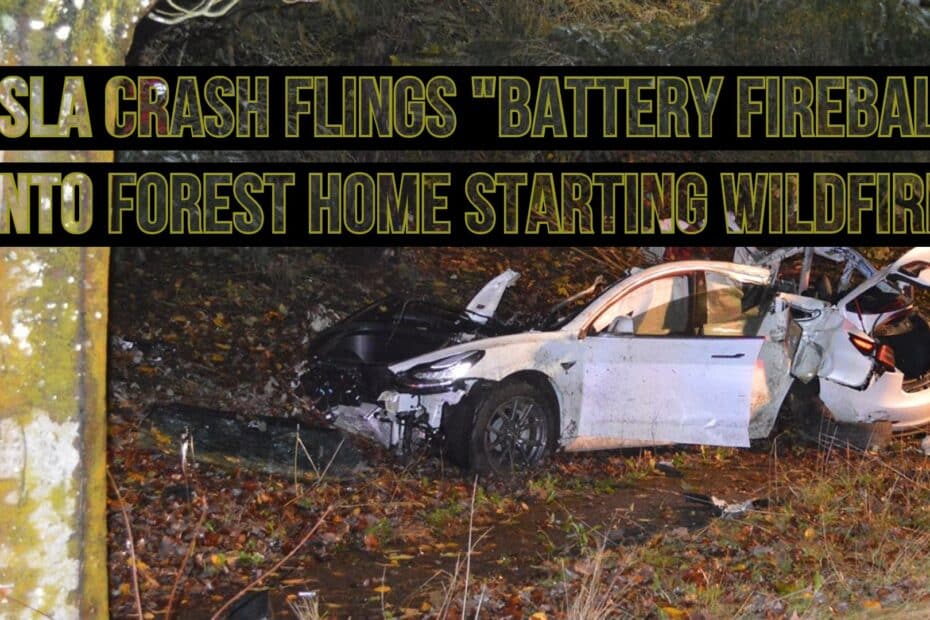 Tesla Crash Flings Battery Fireball Into Forest Home Starting Wildfire
