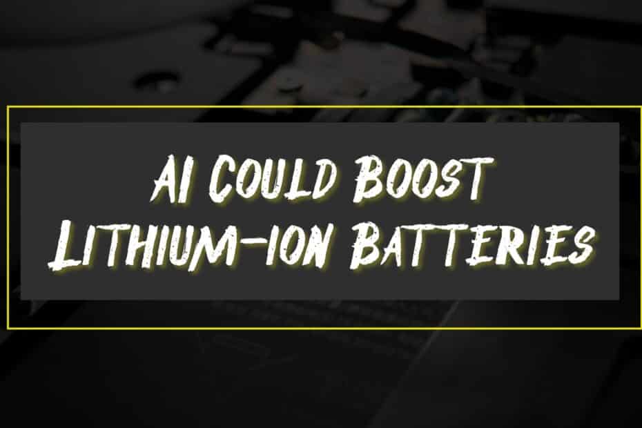 AI Could Boost Lithium-ion Batteries