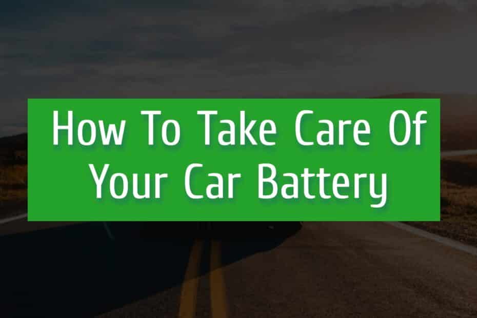 How To Take Care Of Your Car Battery