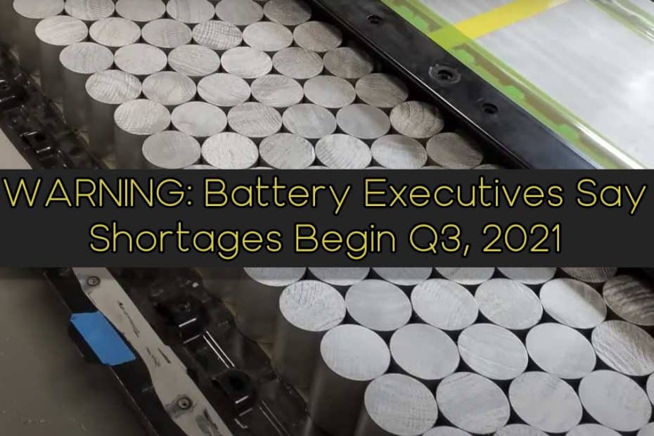 Battery Executives Across All Industries Warn: Shortages Begin Q3 2021